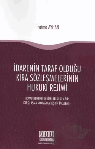 İdarenin Taraf Olduğu Kira Sözleşmelerinin Hukuki Rejimi – Fatma Ayhan – On İki Levha Yayınları kitap kapağı