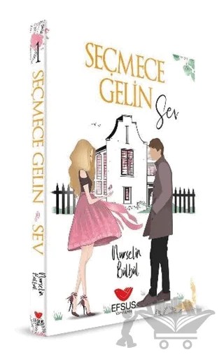 Seçmece Gelin Sev – Nurselin Bülbül – Efsus Yayınları kitap kapağı