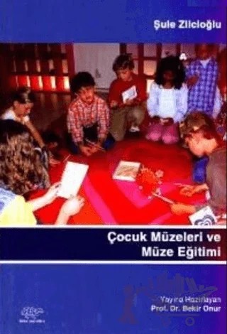 Çocuk Müzeleri Ve Müze Eğitimi – Şule Zilcioğlu – Ürün Yayınları kitap kapağı