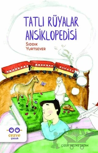 Tatlı Rüyalar Ansiklopedisi – Sıddık Yurtsever – Cezve Çocuk kitap kapağı