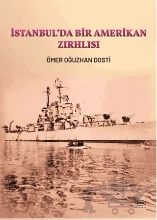 İstanbul’da Bir Amerikan Zırhlısı – Ömer Oğuzhan Dosti – Zeus Kitabevi kitap kapağı