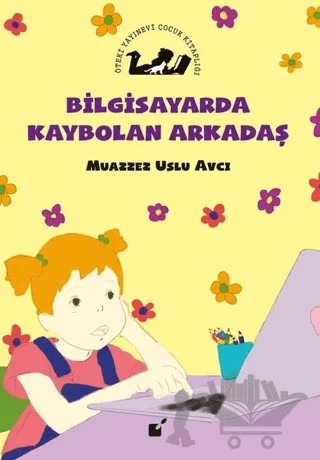 Bilgisayarda Kaybolan Arkadaş – Muazzez Uslu Avcı – Öteki Yayınevi kitap kapağı