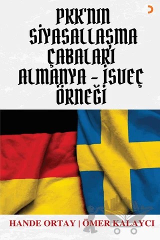 PKK’nın Siyasallaşma Çabaları Almanya-İsveç Örneği – Hande Ortay, Ömer Kalaycı – Cinius Yayınları kitap kapağı