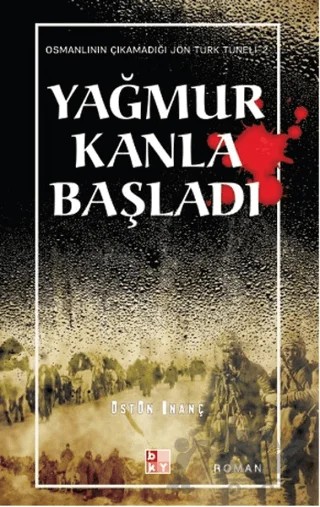 Yağmur Kanla Başladı – Üstün İnanç – Babıali Kültür Yayıncılığı kitap kapağı