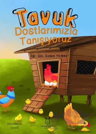 Tavuk Dostlarımızla Tanışıyoruz – Özden Yılmaz – Akademisyen Kitabevi kitap kapağı