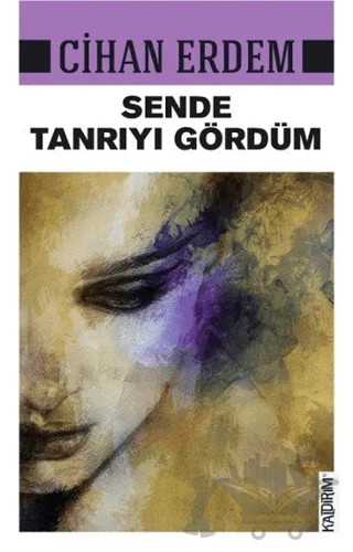 Sende Tanrıyı Gördüm – Cihan Erdem – Kaldırım Yayınları kitap kapağı