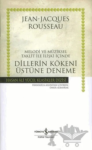 Melodi ve Müziksel Taklit ile İlişki İçinde Dillerin Kökeni Üstüne Deneme – Jean-Jacques Rousseau – İş Bankası Kültür Yayınları kitap kapağı