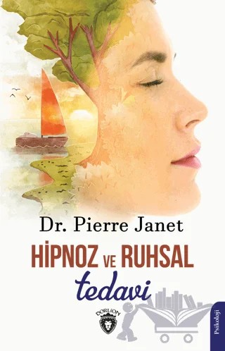 Hipnoz ve Ruhsal Tedavi – Pierre Janet – Dorlion Yayınları kitap kapağı