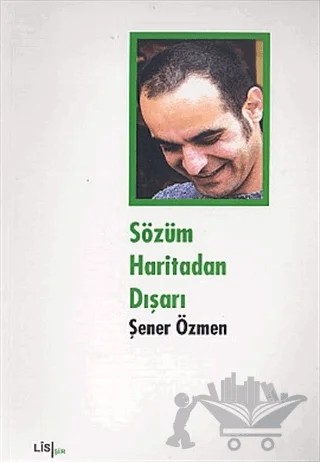 Sözüm Haritadan Dışarı – Şener Özmen – Lis Basın Yayın kitap kapağı