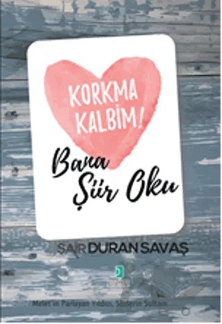 Korkma Kalbim! - Bana Şiir Oku – Duran Savaş – Kutup Yıldızı Yayınları kitap kapağı