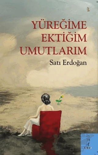 Yüreğime Ektiğim Umutlarım – Satı Erdoğan – Şey Kitap kitap kapağı