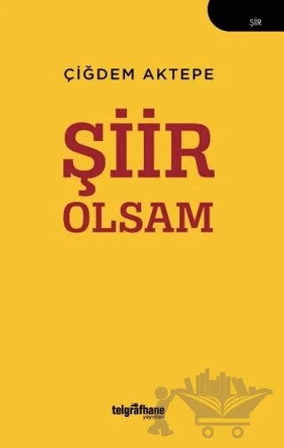 Şiir Olsam – Çiğdem Aktepe – Telgrafhane Yayınları kitap kapağı