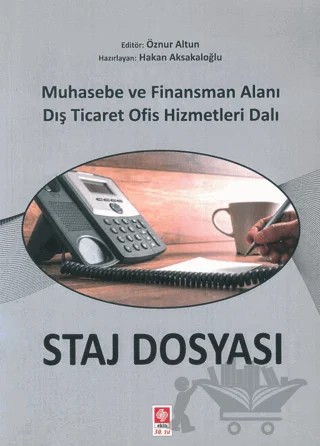 Staj Dosyası Muhasebe ve Finansman Alanı Dış Ticaret Ofis Hizmetleri Dalı – Öznur Altun, Hakan Aksakaloğlu – Ekin Basım Yayın kitap kapağı