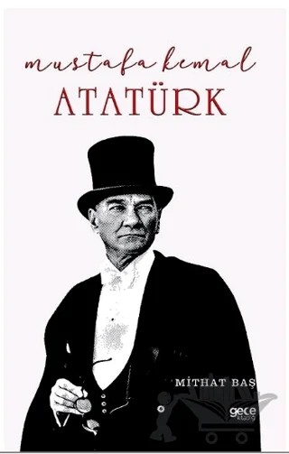 Mustafa Kemal Atatürk – Mithat Baş – Gece Kitaplığı kitap kapağı