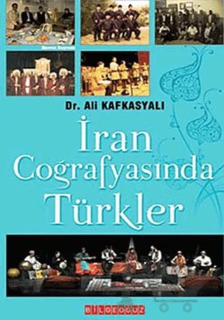 İran Coğrafyasında Türkler – Ali Kafkasyalı – Bilgeoğuz Yayınları kitap kapağı