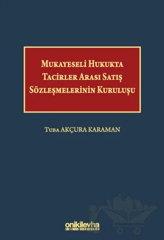 Mukayeseli Hukukta Tacirler Arası Satış Sözleşmelerinin Kuruluşu – Tuba Akçura Karaman – On İki Levha Yayınları kitap kapağı