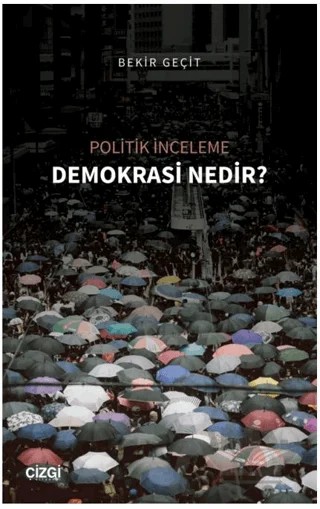 Politik İnceleme - Demokrasi Nedir? – Bekir Geçit – Çizgi Kitabevi Yayınları kitap kapağı