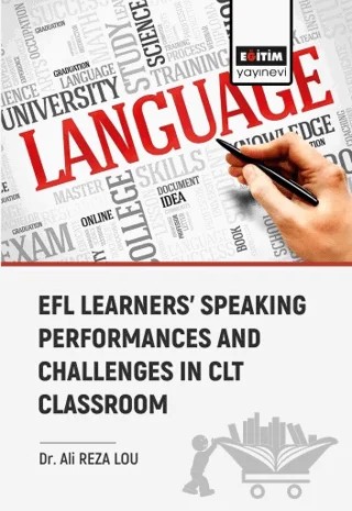 Efl Learners Speaking Performances and Challenges Clt Classroom – Ali Reza Lou – Eğitim Yayınevi - Bilimsel Eserler kitap kapağı