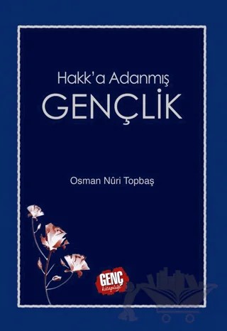 Hakk'a Adanmış Gençlik – Osman Nuri Topbaş – Genç Kitaplığı - Erkam kitap kapağı