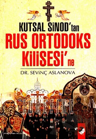 Kutsal Sinod'tan Rus Ortadoks Kilisesi'ne – Sevinç Aslanova – IQ Kültür Sanat Yayıncılık kitap kapağı