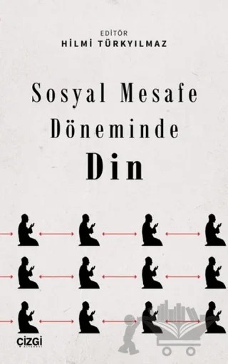Sosyal Mesafe Döneminde Din – Hilmi Türkyılmaz – Çizgi Kitabevi Yayınları kitap kapağı