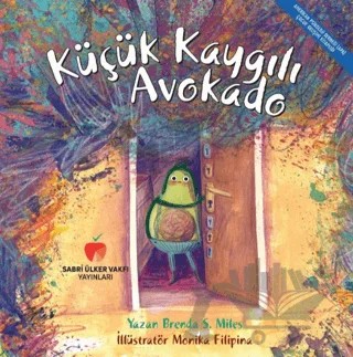 Küçük Kaygılı Avokado – Brenda S. Miles – Sabri Ülker Vakfı Yayınları kitap kapağı