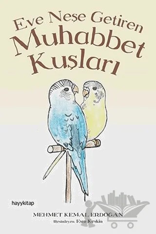 Eve Neşe Getiren Muhabbet Kuşları – Mehmet Kemal Erdoğan – Hayykitap kitap kapağı