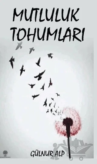 Mutluluk Tohumları – Gülnur Alp – Platanus Publishing kitap kapağı