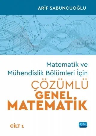 Matematik ve Mühendislik Bölümleri İçin ÇÖZÜMLÜ GENEL MATEMATİK - Cilt 1 – Arif Sabuncuoğlu – Nobel Akademik Yayıncılık kitap kapağı