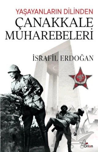 Yaşayanların Dilinden Çanakkale Muharebeleri – İsrafil Erdoğan – Orion Yayınevi kitap kapağı