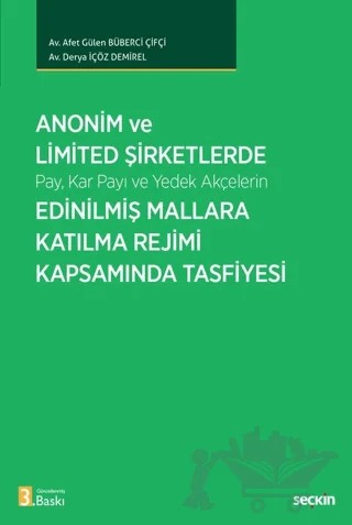 Anonim ve Limited Şirketlerde (Pay, Kar Payı ve Yedek Akçelerin) Edinilmiş Mallara Katılma Rejimi Kapsamında Tasfiyesi – Afet Gülen Büberci Çifçi, Derya İçöz Demirel – Seçkin Yayıncılık kitap kapağı