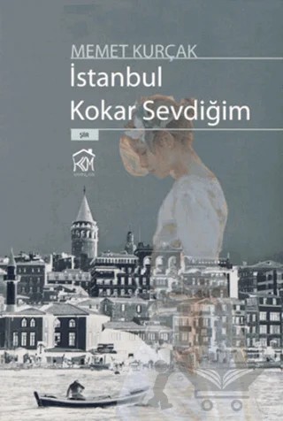 İstanbul Kokar Sevdiğim – Mehmet Kurçak – Kurgu Kültür Merkezi kitap kapağı