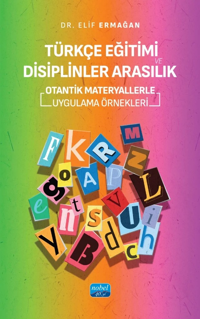 TÜRKÇE EĞİTİMİ VE DİSİPLİNLER ARASILIK - Otantik Materyallerle Uygulama Örnekleri – Elif Ermağan – Nobel Akademik Yayıncılık kitap kapağı