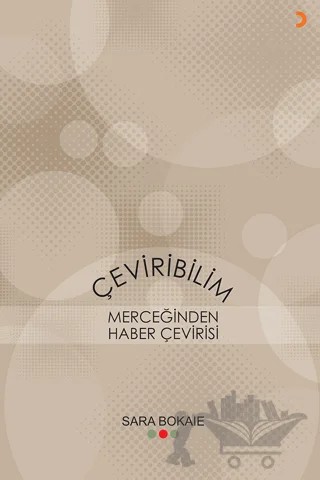 Çeviribilim Merceğinden Haber Çevirisi – Sara Bokaie – Cinius Yayınları kitap kapağı