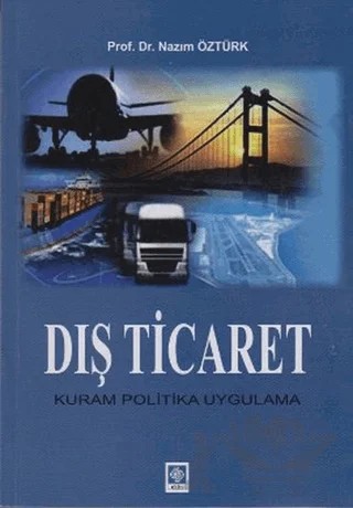 Dış Ticaret - Kuram Politika Uygulama – Nazım Öztürk – Ekin Basım Yayın kitap kapağı