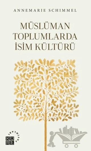 Müslüman Toplumlarda İsim Kültürü – Annemarie Schimmel – Küre Yayınları kitap kapağı
