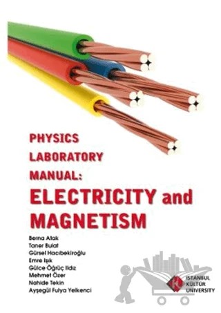 Physics Laboratory Manual : Electricity and Magnetism – Mehmet Özer – İstanbul Kültür Üniversitesi - İKÜ Yayınevi kitap kapağı