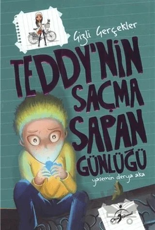 Teddy´Nin Saçma Sapan Günlüğü - Gizli Gerçekler – Yasemin Derya Aka – Çocuk Gezegeni kitap kapağı