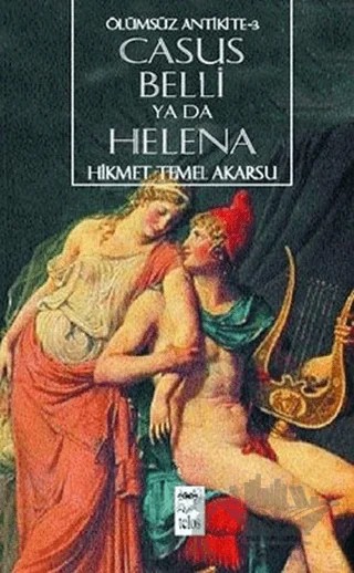 Casus Belli ya da Helena Ölümsüz Antikite-3 – Hikmet Temel Akarsu – Telos Yayıncılık kitap kapağı