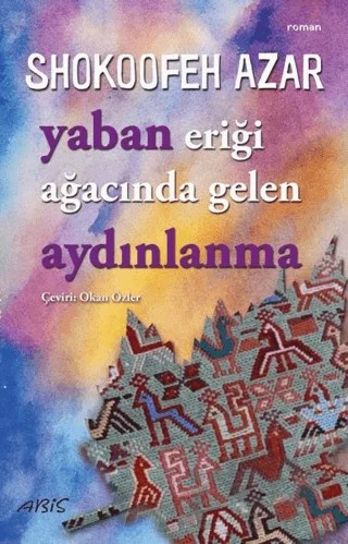 Yaban Eriği Ağacında Gelen Aydınlanma – Shokoofeh Azar – Abis Yayıncılık kitap kapağı