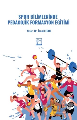 Spor Bilimlerinde Pedagojik Formasyon Eğitimi – İsmail Erol – Gazi Kitabevi kitap kapağı