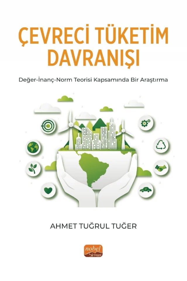ÇEVRECİ TÜKETİM DAVRANIŞI Değer-İnanç-Norm Teorisi Kapsamında Bir Araştırma – Ahmet Tuğrul Tuğer – Nobel Bilimsel Eserler kitap kapağı