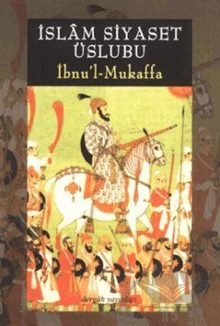 İslam Siyaset Üslubu – İbnü’l-Mukaffa – Dergah Yayınları kitap kapağı