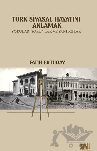 Türk Siyasal Hayatını Anlamak – Fatih Ertugay – Sayda Yayınları kitap kapağı