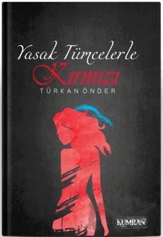 Yasak Tümcelerle Kırmızı – Türkan Önder Kılıç – Kumran Yayınları kitap kapağı