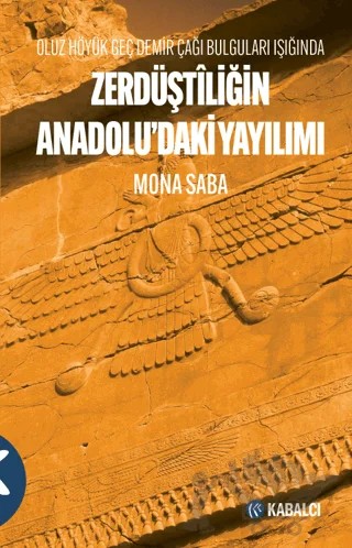 Oluz Höyük Geç Demir Çağı Bulguları Işığında Zerdüştîliğin Anadolu’daki Yayılımı – Mona Saba – Kabalcı Yayınevi - Doruk Yayınları kitap kapağı