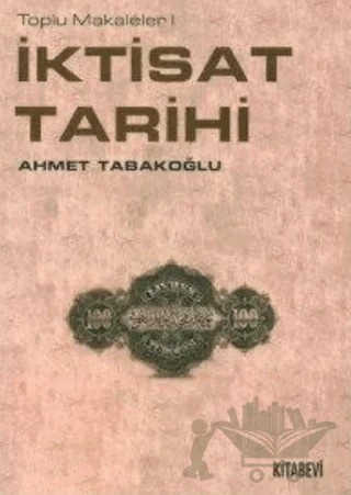 İktisat Tarihi – Ahmet Tabakoğlu – Kitabevi Yayınları kitap kapağı