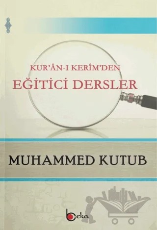 Kur'an-ı Kerim'den Eğitici Dersler – Muhammed Kutub – Beka Yayınları kitap kapağı