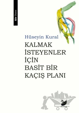 Kalmak İsteyenler İçin Basit Bir Kaçış Planı – Hüseyin Kural – Anima Yayınları kitap kapağı