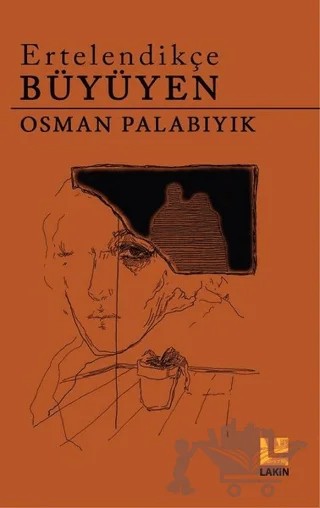 Ertelendikçe Büyüyen – Osman Palabıyık – Lakin Yayınları kitap kapağı